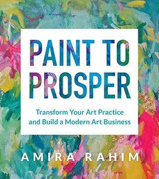 portada Paint to Prosper: Transform Your art Practice and Build a Modern art Business (in English)