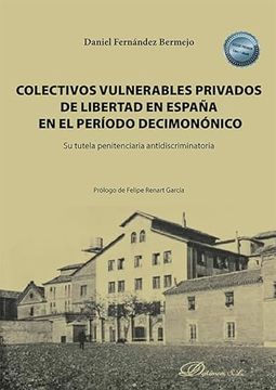 portada Colectivos Vulnerables Privados de Libertad en España en el Período Decimonónico: Su Tutela Penitenciaria Antidiscriminatoria