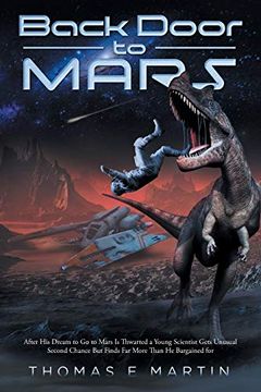 portada Back Door to Mars: After his Dream to go to Mars is Thwarted a Young Scientist Gets Unusual Second Chance but Finds far More Than he Bargained for (en Inglés)