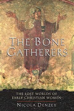 portada The Bone Gatherers: The Lost Worlds of Early Christian Women (en Inglés)