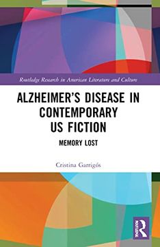 portada Alzheimer’S Disease in Contemporary U. S Fiction: Memory Lost (Routledge Research in American Literature and Culture) 