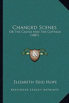 portada changed scenes: or the castle and the cottage (1887) (in English)