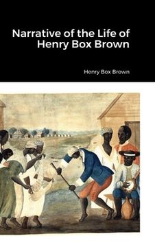 portada Narrative of the Life of Henry Box Brown (en Inglés)