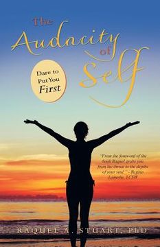 portada The Audacity of Self: Dare to Put You First (en Inglés)