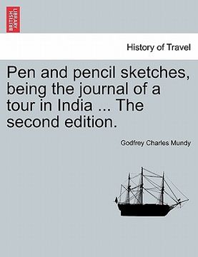 portada pen and pencil sketches, being the journal of a tour in india ... the second edition. (in English)