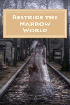 portada Bestride the Narrow World (in English)