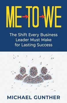 portada Me-To-We: The Shift Every Business Leader Must Make for Lasting Success (in English)