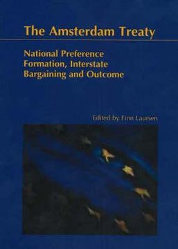 portada the amsterdam treaty: national preference formation interstate bargaining and outcome (en Inglés)