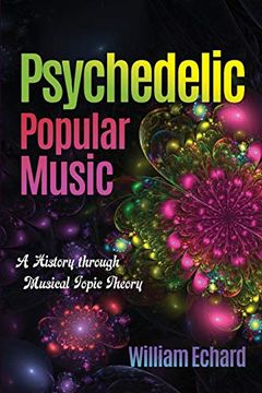 portada Psychedelic Popular Music: A History Through Musical Topic Theory (Musical Meaning and Interpretation) 