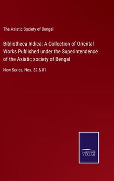 portada Bibliotheca Indica: A Collection of Oriental Works Published under the Superintendence of the Asiatic society of Bengal: New Series, Nos. (en Inglés)