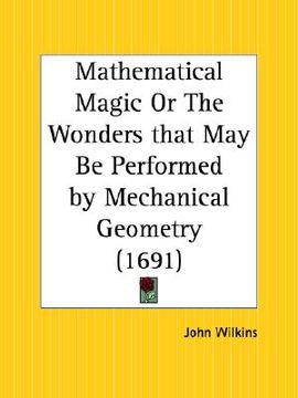 portada mathematical magic or the wonders that may be performed by mechanical geometry