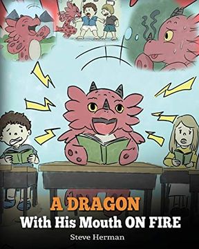 portada A Dragon With his Mouth on Fire: Teach Your Dragon to not Interrupt. A Cute Children Story to Teach Kids not to Interrupt or Talk Over People. Volume 10 (my Dragon Books) 
