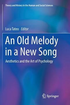 portada An Old Melody in a New Song: Aesthetics and the Art of Psychology (en Inglés)