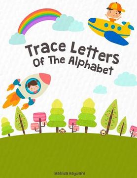 portada Trace Letters of the Alphabet: Handwriting Printing Workbook (Pre-Kinder, Kindergarten ) 