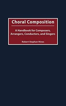 portada Choral Composition: A Handbook for Composers, Arrangers, Conductors, and Singers (en Inglés)