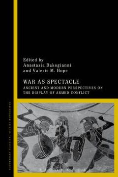 portada War as Spectacle: Ancient and Modern Perspectives on the Display of Armed Conflict (en Inglés)