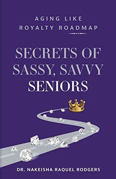 portada Secrets of Sassy, Savvy Seniors: Aging Like Royalty Roadmap (en Inglés)