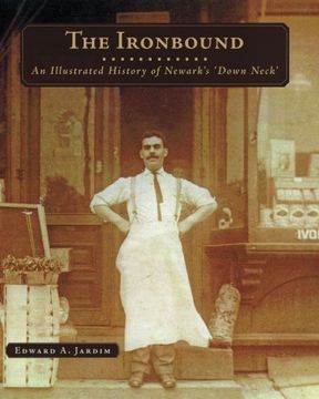 portada The Ironbound: An Illustrated History of Newark's Down Neck (en Inglés)