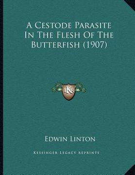 portada a cestode parasite in the flesh of the butterfish (1907) (en Inglés)