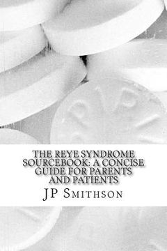 portada The Reye Syndrome Sourcebook: A Concise Guide for Parents and Patients (en Inglés)