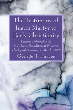 portada The Testimony of Justin Martyr to Early Christianity