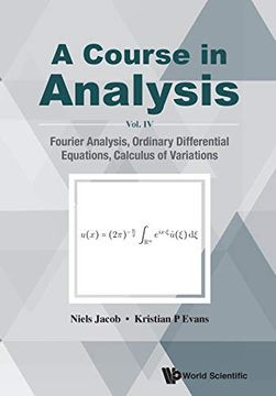 portada Course in Analysis, a - Vol. Iv: Fourier Analysis, Ordinary Differential Equations, Calculus of Variations 