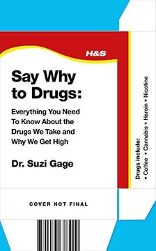 portada Say why to Drugs: Everything you Need to Know About the Drugs we Take and why we get High 