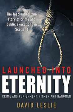 portada Launched Into Eternity: Public Executions in Scotland (en Inglés)