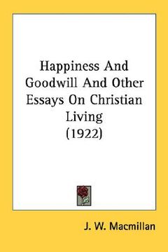 portada happiness and goodwill and other essays on christian living (1922) (in English)