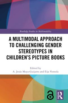 portada A Multimodal Approach to Challenging Gender Stereotypes in Childrens Picture Books: Analysing Children's Picture Books Multimodally (Routledge Studies in Multimodality) (in English)