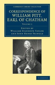 portada Correspondence of William Pitt, Earl of Chatham: Volume 1 (Cambridge Library Collection - British & Irish History, 17Th & 18Th Centuries) 