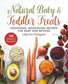 portada Natural Baby & Toddler Treats: Homemade, Nourishing Recipes for Baby and Beyond (in English)