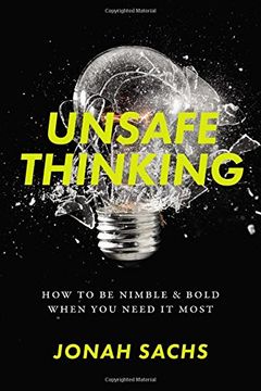 portada Unsafe Thinking: How to Be Nimble and Bold When You Need It Most (in English)
