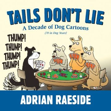 portada Tails Don't Lie: A Decade of dog Cartoons (70 in dog Years) (en Inglés)