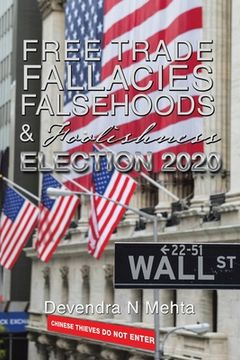 portada Free Trade Fallacies Falsehoods & Foolishness: Election 2020