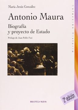 portada ANTONIO MAURA: BIOGRAFÍA Y PROYECTO DE ESTADO (in Spanish)