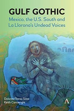 portada Gulf Gothic: Mexico, the U. S. South and la Llorona’S Undead Voices (Anthem Impact) (en Inglés)