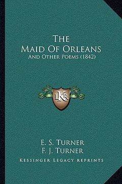 portada the maid of orleans the maid of orleans: and other poems (1842) and other poems (1842)