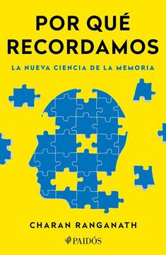 Por qué Recordamos. La Nueva Ciencia de la Memoria