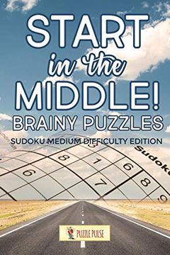 portada Start in the Middle! Brainy Puzzles: Sudoku Medium Difficulty Edition (en Inglés)