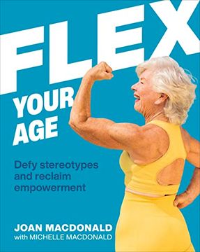 portada Flex Your Age: Defy Stereotypes and Reclaim Empowerment (en Inglés)