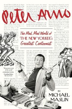 portada Peter Arno: The Mad, Mad World of The New Yorker's Greatest Cartoonist (in English)