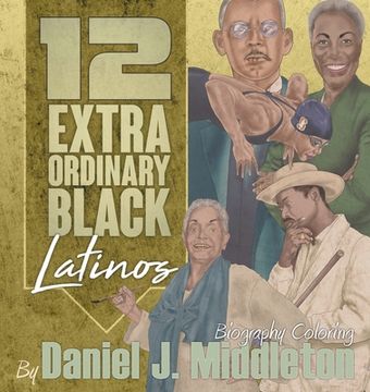 portada 12 Extraordinary Black Latinos: Biography Coloring (en Inglés)