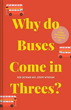 portada Why do Buses Come in Threes?  The Hidden Mathematics of Everyday Life