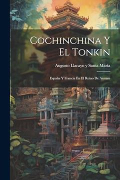 portada Cochinchina y el Tonkin: España y Francia en el Reino de Annam (in Spanish)