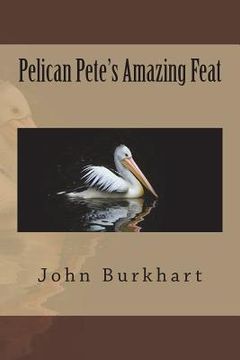 portada Pelican Pete's Amazing Feat (en Inglés)