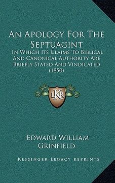 portada an apology for the septuagint: in which its claims to biblical and canonical authority are briefly stated and vindicated (1850) (en Inglés)