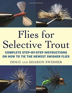 portada Flies for Selective Trout: Complete Step-by-Step Instructions on How to Tie the Newest Swisher Flies