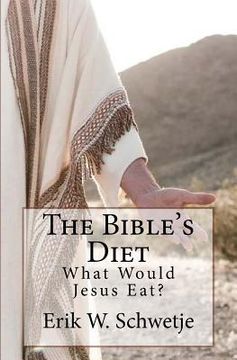 portada The Bible's Diet: What Would Jesus Eat? (en Inglés)