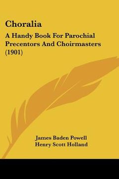 portada choralia: a handy book for parochial precentors and choirmasters (1901) (en Inglés)